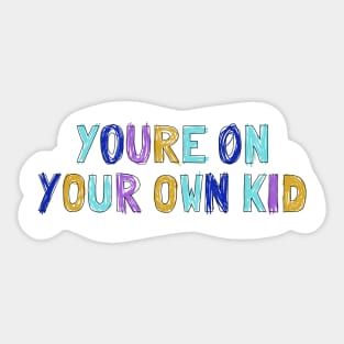 On your own kid 2 Sticker